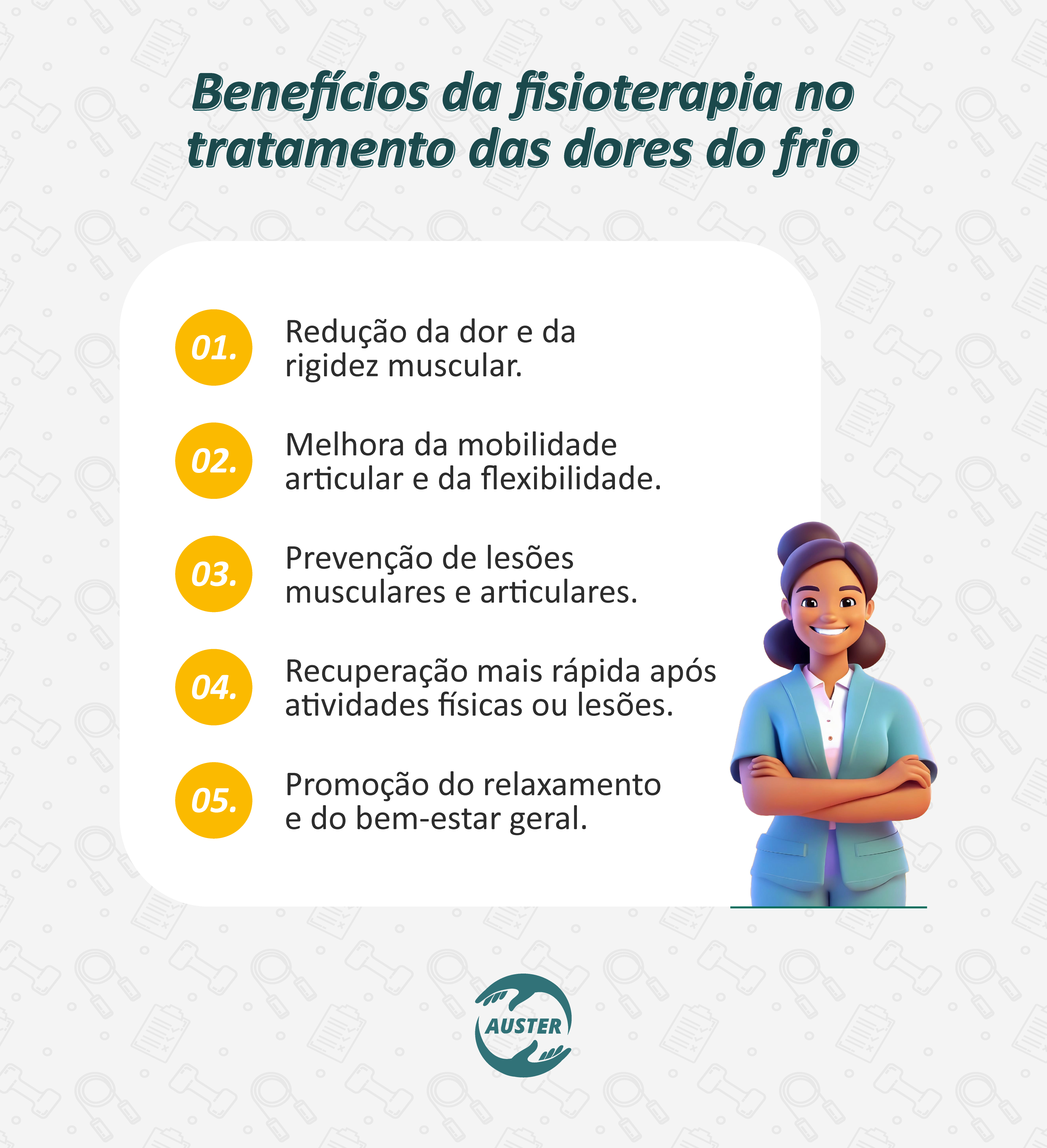 Benefícios da fisioterapia no tratamento das dores do frio
• Redução da dor e da rigidez muscular.
• Melhora da mobilidade articular e da flexibilidade.
• Prevenção de lesões musculares e articulares.
• Recuperação mais rápida após atividades físicas ou lesões.
• Promoção do relaxamento e do bem-estar geral.
